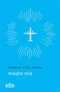 madre mía-florencia del campo-9788415451792 madre mía-florencia del campo-9788415451792