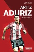 aritz aduriz. un caso unico-jon rivas-9788415726692 aritz aduriz. un caso unico-jon rivas-9788415726692