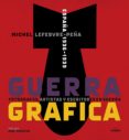guerra grafica.-michel lefebvre peña-9788415888192 guerra grafica.-michel lefebvre peña-9788415888192