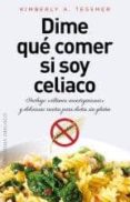 dime que comer si soy celiaco-kimberly a. tessmer-9788415968092 dime que comer si soy celiaco-kimberly a. tessmer-9788415968092