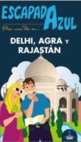 delhi, agra y rajastán 2015 (escapada azul) 2ª ed.-luis mazarrasa mowinckel-9788416137992 delhi, agra y rajastán 2015 (escapada azul) 2ª ed.-luis mazarrasa mowinckel-9788416137992