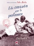 este corazón que te pertenece (ebook)-hans fallada-9788416363292 este corazón que te pertenece (ebook)-hans fallada-9788416363292