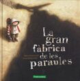 la gran fàbrica de les paraules-agnes de lestrade-valeria docampo-9788416578092 la gran fàbrica de les paraules-agnes de lestrade-valeria docampo-9788416578092