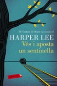 vés i aposta un sentinella-harper lee-9788416600892 vés i aposta un sentinella-harper lee-9788416600892