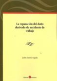 la reparación del daño derivado de accidente de trabajo-julen llorens espada-9788416608492 la reparación del daño derivado de accidente de trabajo-julen llorens espada-9788416608492