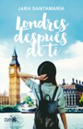 londres despues de ti-jara santamaria-9788416620692 londres despues de ti-jara santamaria-9788416620692