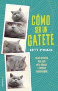 cómo ser un gatete-kitty pusskin-9788416700592 cómo ser un gatete-kitty pusskin-9788416700592