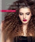 cambios de forma permanente del cabello (grado medio de peluqueri a)-maria l. bragado-rosa maria diaz morata-9788416852192 cambios de forma permanente del cabello (grado medio de peluqueri a)-maria l. bragado-rosa maria diaz morata-9788416852192