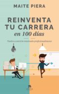 reinventa tu carrera en 100 días (ebook)-maite piera-9788416928392 reinventa tu carrera en 100 días (ebook)-maite piera-9788416928392