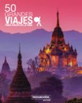 50 grandes viajes para hacer en la vida (2ª ed.)-philippe gloaguen-9788417245092 50 grandes viajes para hacer en la vida (2ª ed.)-philippe gloaguen-9788417245092
