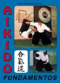 aikido fundamentos (2ª ed.)-jose santos nalda albiac-9788420302492 aikido fundamentos (2ª ed.)-jose santos nalda albiac-9788420302492
