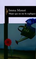 mejor que no me lo expliques-imma monso-9788420401492 mejor que no me lo expliques-imma monso-9788420401492