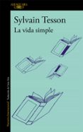 la vida simple-sylvain tesson-9788420412092 la vida simple-sylvain tesson-9788420412092