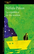 la republica de los sueños-nelida piñon-9788420415192 la republica de los sueños-nelida piñon-9788420415192