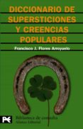 diccionario de supersticiones y creencias populares-francisco j. flores arroyuelo-9788420637792 diccionario de supersticiones y creencias populares-francisco j. flores arroyuelo-9788420637792