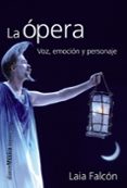 la opera: voz, emocion y personaje-laia falcon-9788420693392 la opera: voz, emocion y personaje-laia falcon-9788420693392