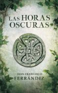 las horas oscuras (ebook)-juan francisco ferrandiz-9788425348792 las horas oscuras (ebook)-juan francisco ferrandiz-9788425348792