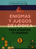 enigmas y juegos de logica para desafiar tu ingenio (volumen i)-pierre berloquin-9788425350092 enigmas y juegos de logica para desafiar tu ingenio (volumen i)-pierre berloquin-9788425350092