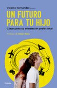 un futuro para tu hijo: claves para su orientacion profesional-vicente hernandez-9788425354892 un futuro para tu hijo: claves para su orientacion profesional-vicente hernandez-9788425354892