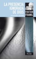 la presencia ignorada de dios: psicoterapia y religion (2ª ed)-viktor e. frankl-thomas wren-agnes tellings-9788425427992 la presencia ignorada de dios: psicoterapia y religion (2ª ed)-viktor e. frankl-thomas wren-agnes tellings-9788425427992