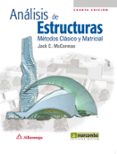 analisis de estructuras: metodos clasico y matricial (4ª ed)-jack c. mccormac-9788426717092 analisis de estructuras: metodos clasico y matricial (4ª ed)-jack c. mccormac-9788426717092