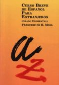 curso breve de español para extranjeros elemental-francesc de borja moll casasnovas-9788427303492 curso breve de español para extranjeros elemental-francesc de borja moll casasnovas-9788427303492