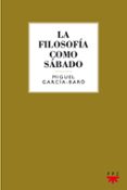 la filosofía como sabado-miguel garcia-baro lopez-9788428829892 la filosofía como sabado-miguel garcia-baro lopez-9788428829892