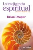 la inteligencia espiritual: un nuevo modo de ser-brian draper-9788429318692 la inteligencia espiritual: un nuevo modo de ser-brian draper-9788429318692