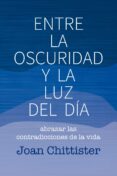 entre la oscuridad y la luz del dia-joan chittister-9788429326192 entre la oscuridad y la luz del dia-joan chittister-9788429326192