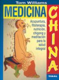 medicina china: acupuntura, fitoterapia, nutricion, chigong y med itacion para la salud integral-tom williams-9788430582792 medicina china: acupuntura, fitoterapia, nutricion, chigong y med itacion para la salud integral-tom williams-9788430582792