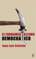 el fundamentalismo democrático (ebook)-juan luis cebrian-9788430609192 el fundamentalismo democrático (ebook)-juan luis cebrian-9788430609192