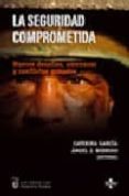 la seguridad comprometida: nuevos desafios, amenazas y conflictos armados-caterina garcia segura-9788430946792 la seguridad comprometida: nuevos desafios, amenazas y conflictos armados-caterina garcia segura-9788430946792