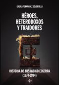 héroes, heterodoxos y traidores-gaizka fernandez soldevilla-9788430958092 héroes, heterodoxos y traidores-gaizka fernandez soldevilla-9788430958092