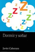 dormir y soñar-javier cabanyes-9788431330392 dormir y soñar-javier cabanyes-9788431330392