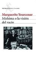 mishima o la vision del vacio-marguerite yourcenar-9788432227592 mishima o la vision del vacio-marguerite yourcenar-9788432227592
