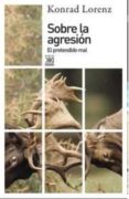 sobre la agresion: el pretendido mal-konrad lorenz-9788432317392 sobre la agresion: el pretendido mal-konrad lorenz-9788432317392