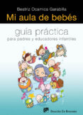 mi aula de bebes: guia practica para padres y educadores infantil es-beatriz ocamica garabilla-9788433024992 mi aula de bebes: guia practica para padres y educadores infantil es-beatriz ocamica garabilla-9788433024992