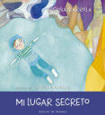 mi lugar secreto (soy)-begoña ibarrola lópez de davalillo-9788433028792 mi lugar secreto (soy)-begoña ibarrola lópez de davalillo-9788433028792
