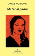 matar al padre-amelie nothomb-9788433978592 matar al padre-amelie nothomb-9788433978592