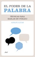 el poder de la palabra: tecnicas para hablar en publico-adolfo lucas-9788434413092 el poder de la palabra: tecnicas para hablar en publico-adolfo lucas-9788434413092