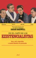 en el café de los existencialistas-sarah bakewell-9788434423992 en el café de los existencialistas-sarah bakewell-9788434423992