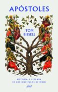 apostoles: historia y leyenda de los discipulos de jesus-tom bissell-9788434424692 apostoles: historia y leyenda de los discipulos de jesus-tom bissell-9788434424692