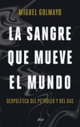Descarga gratuita de audiolibros móviles. LA SANGRE QUE MUEVE EL MUNDO
				EBOOK PDB PDF de MIGUEL GOLMAYO 9788434436992 (Spanish Edition)
