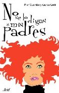 no se lo digas a mis padres-carlos goñi-pilar guembe-9788434444492 no se lo digas a mis padres-carlos goñi-pilar guembe-9788434444492