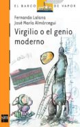 virgilio o el genio moderno-fernando lalana-jose maria almarcegui-9788434894792 virgilio o el genio moderno-fernando lalana-jose maria almarcegui-9788434894792