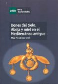 dones del cielo, abeja y miel en el mediterraneo antiguo-pilar fernandez uriel-9788436261592 dones del cielo, abeja y miel en el mediterraneo antiguo-pilar fernandez uriel-9788436261592