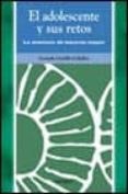 el adolescente y sus retos: la aventura de hacerse mayor-gerardo castillo ceballos-9788436812992 el adolescente y sus retos: la aventura de hacerse mayor-gerardo castillo ceballos-9788436812992