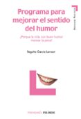 programa para mejorar el sentido del humor: ¡porque la vida con b uen humor merece la pena!-begoña garcia larrauri-9788436820492 programa para mejorar el sentido del humor: ¡porque la vida con b uen humor merece la pena!-begoña garcia larrauri-9788436820492