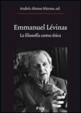 emmanuel levinas: la filosofia como etica-andres alonso martos-9788437071992 emmanuel levinas: la filosofia como etica-andres alonso martos-9788437071992