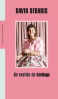 un vestido de domingo-david sedaris-9788439713692 un vestido de domingo-david sedaris-9788439713692